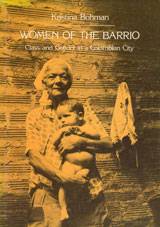 Women of the Barrio : Class and Gender in a Colombian City