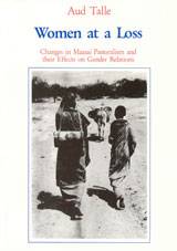 Women at a Loss : Changes in Maasai Pastoralism and their Effects on Gender Relations