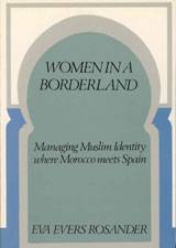 Women in a Borderland : Managing Muslim Identity where Morocco Meets Spain