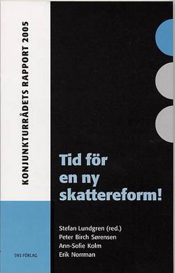 Tid för en ny skattereform! : Konjunkturrådets rapport 2005