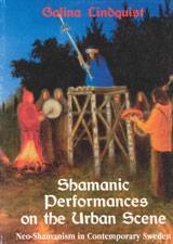 Shamanic Performances on the Urban Scene : Neo-Shamanism in Contemporary Sweden
