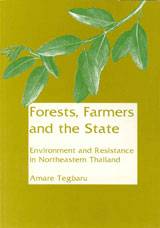 Forests, Farmers and the State : Environment and Resistance in Northeastern Thailand