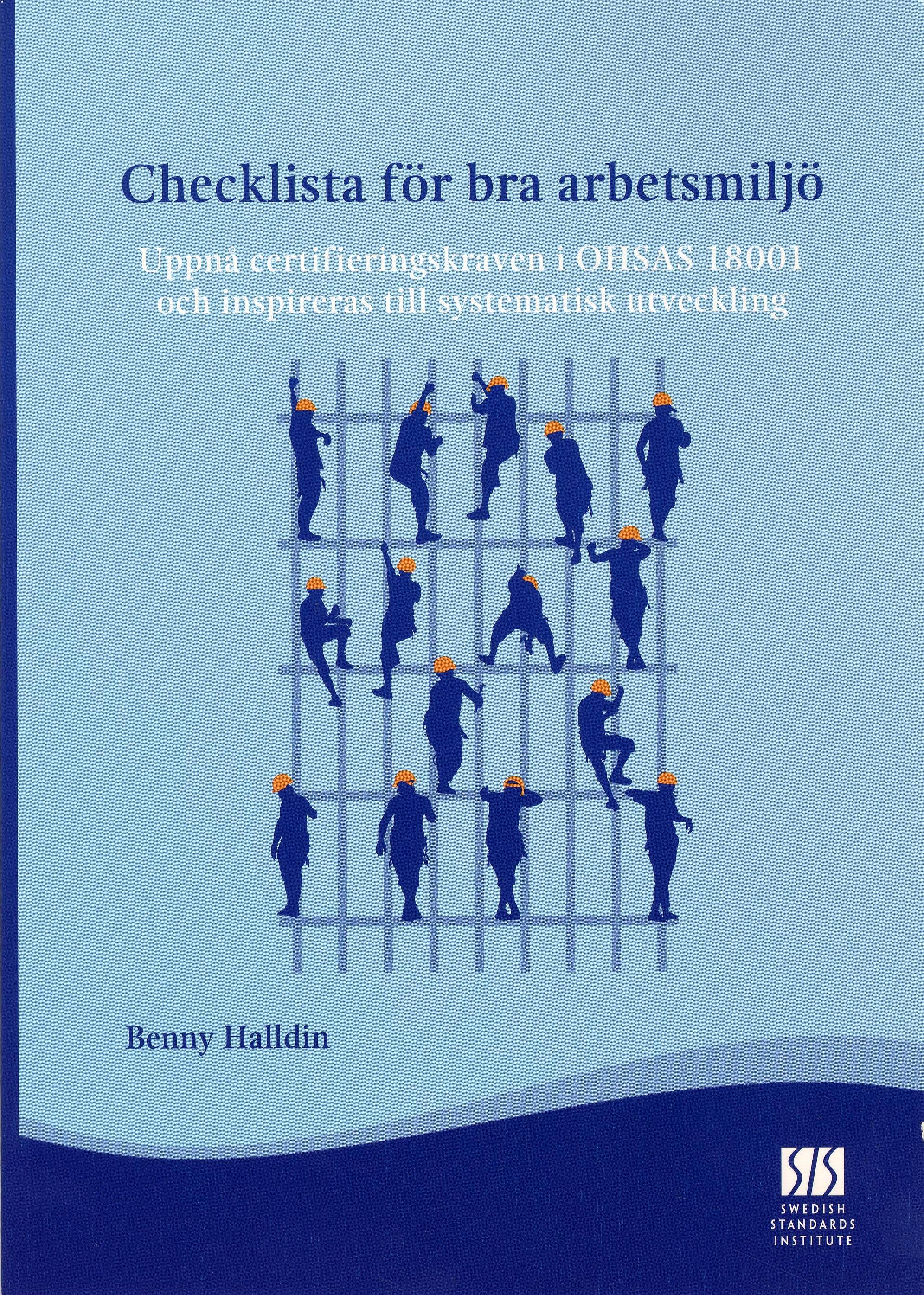 Checklista för bra arbetsmiljö : uppnå certifieringskraven i OHSAS 18001 och inspireras till systematisk utveckling