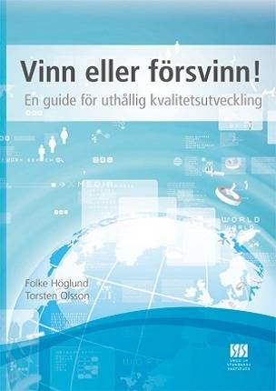 Vinn eller försvinn! : en guide för uthållig kvalitetsutveckling