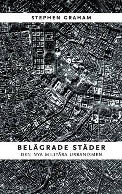 Belägrade städer : den nya militära urbanismen