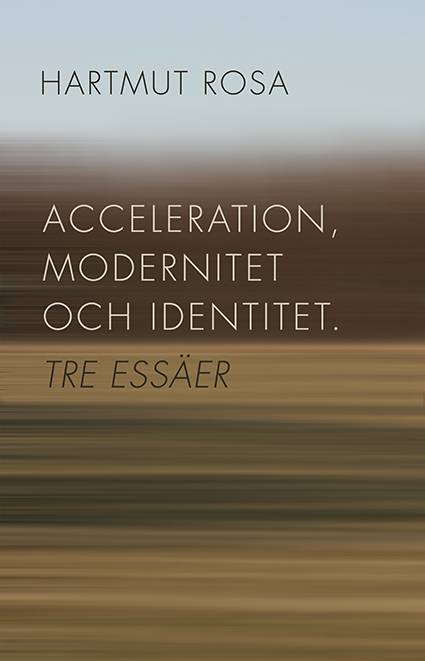 Acceleration, modernitet och identitet : tre essäer