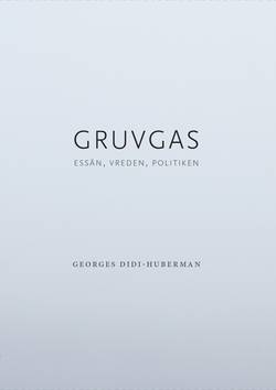 Gruvgas : essän, vreden, politiken