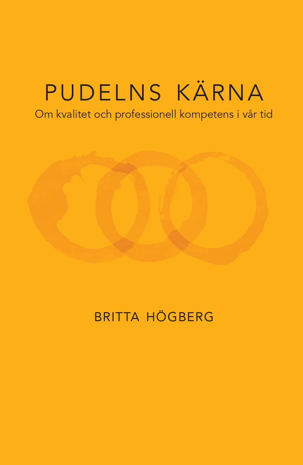 Pudelns kärna : om kvalitet och professionell kompetens i vår tid