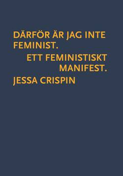 Därför är jag inte feminist : ett feministiskt manifest