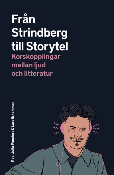 Från Strindberg till Storytel : korskopplingar mellan ljud och litteratur