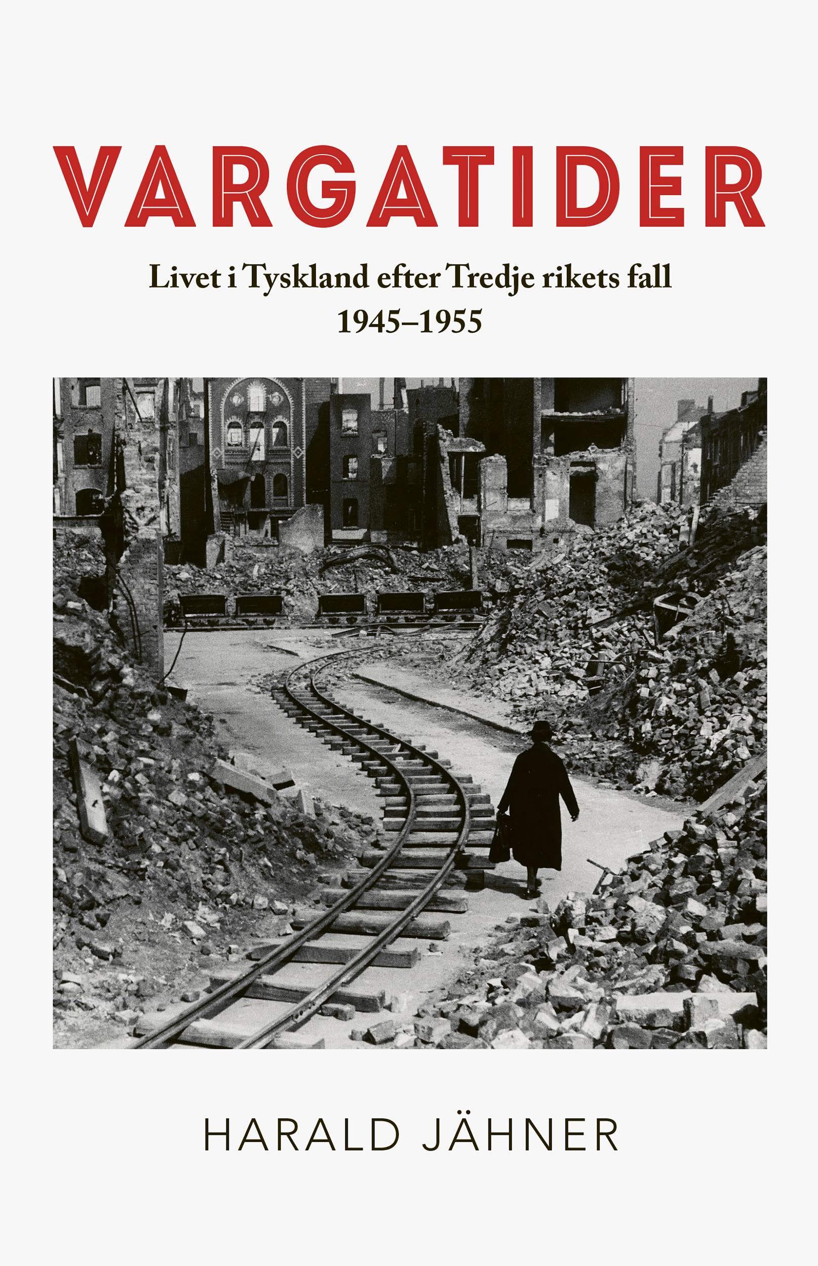 Vargatider : livet i Tyskland efter Tredje rikets fall 1945–1955