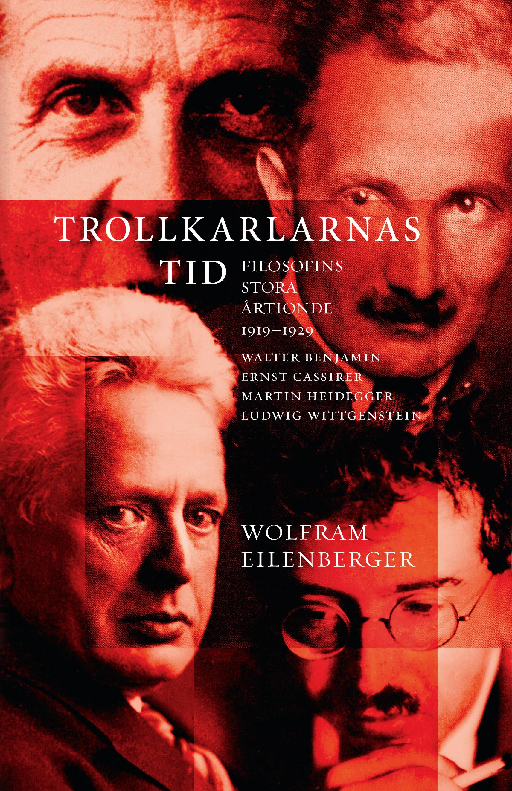 Trollkarlarnas tid : filosofins stora årtionde 1919–1929 - Walter Benjamin, Ernst Cassirer, Martin Heidegger, Ludwig Wittgenstein