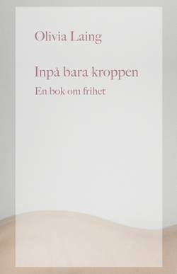 Inpå bara kroppen : en bok om frihet