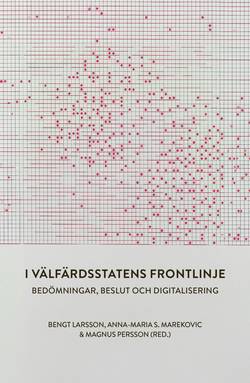 I välfärdsstatens frontlinje : bedömningar, beslut och digitalisering