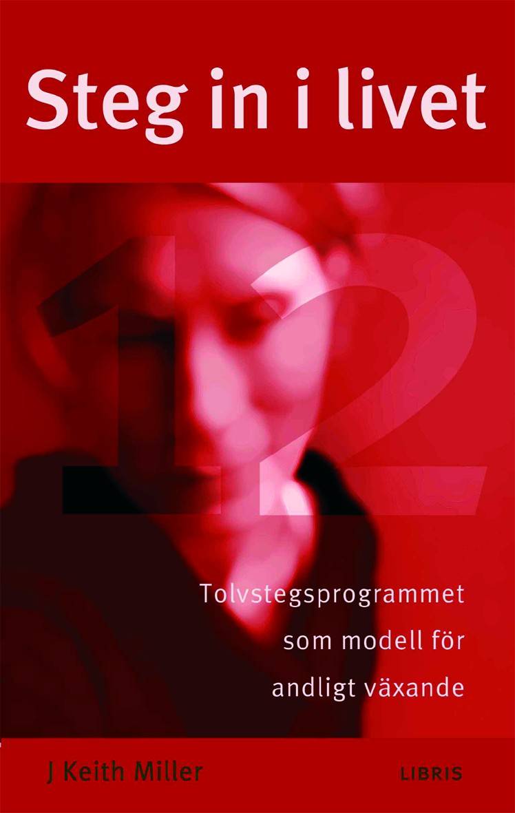 Steg in i livet : tolvstegsprogrammet som modell för andligt växande