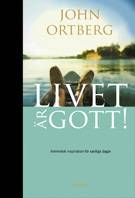 Livet är gott! : himmelsk inspiration för vanliga dagar