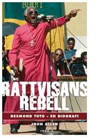 Rättvisans rebell : Desmond Tutu - en biografi