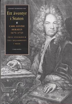 Ett äventyr i staten Carl Gustav Heraeus 1671-1725 Från Stockholm till