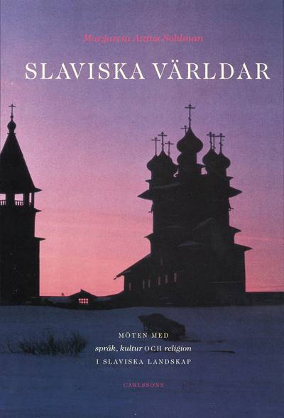 Slaviska världar : möten med språk, kultur och religion i slaviska landskap