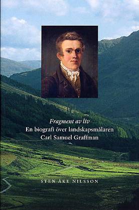 Fragment av liv : en biografi över landskapsmålaren Carl Samuel Graffman