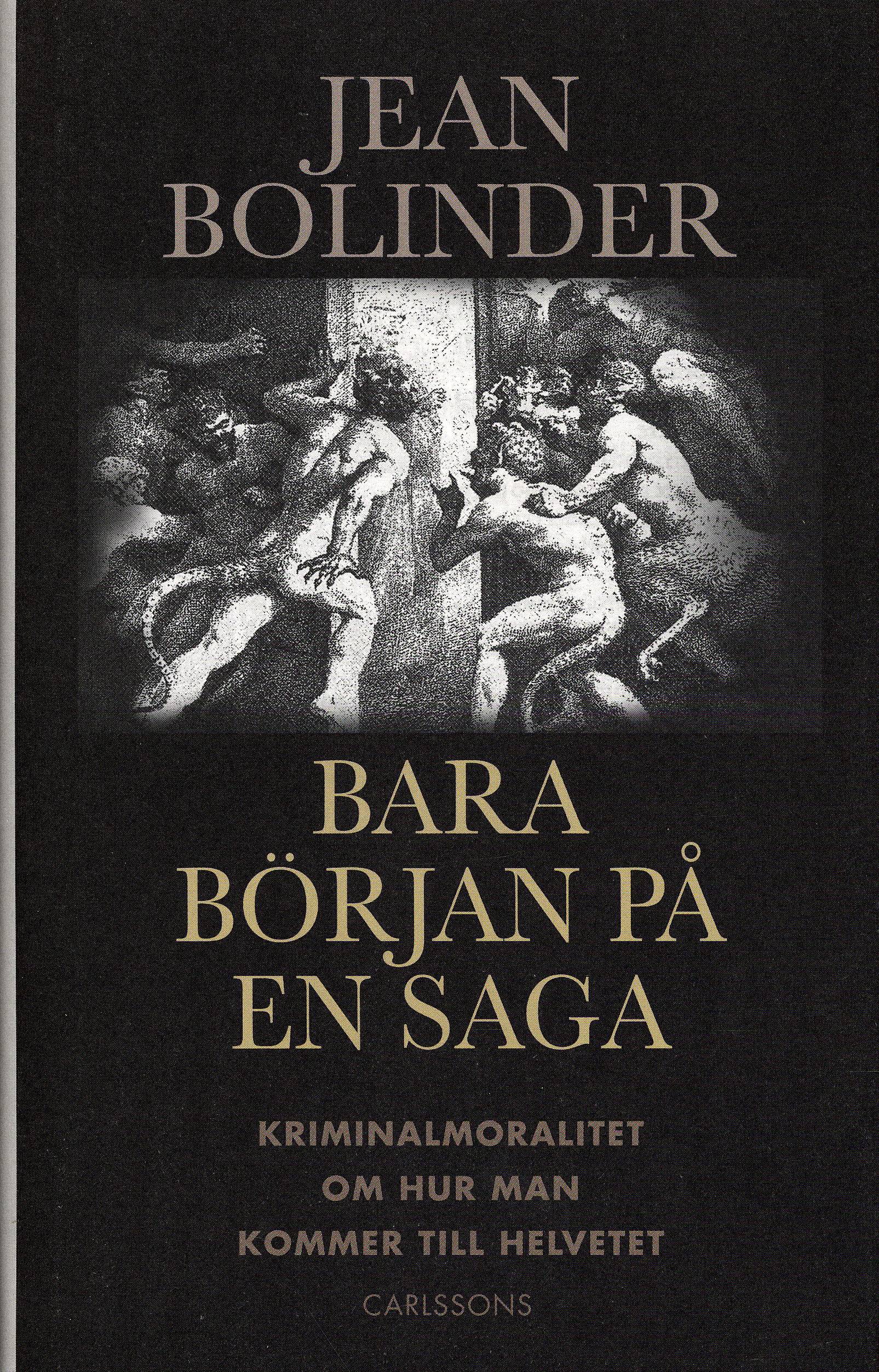 Bara början på en saga : kriminalmoralitet om hur man kommer till helvet