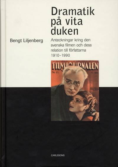 Dramatik på vita duken : anteckningar kring den svenska filmen och dess relation till författarna 1910-1990