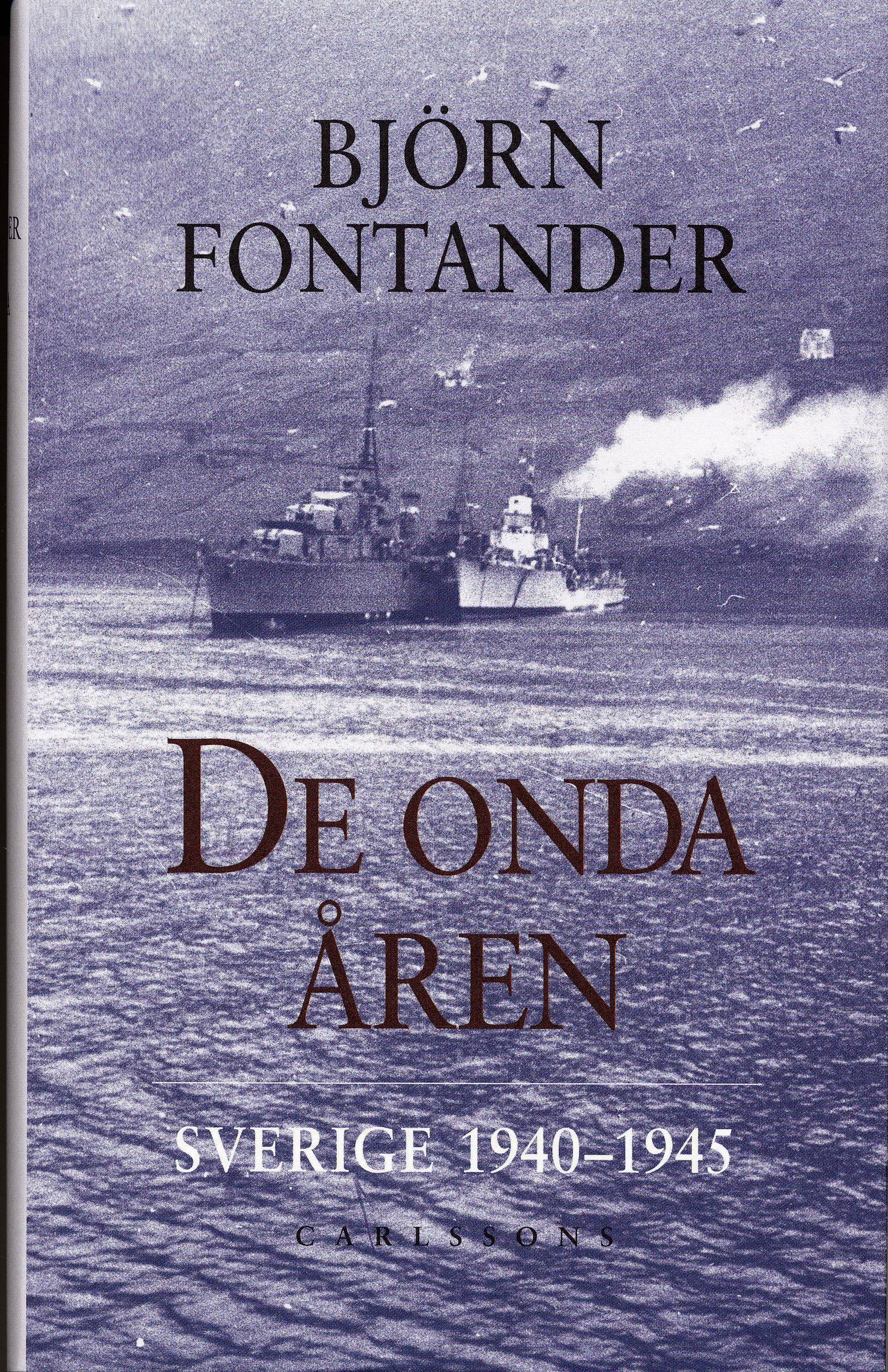 De onda åren : Sverige 1940-1945