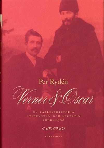 Verner & Oscar : en kärlekshistoria : Heidenstam och Levertin 1888-1906
