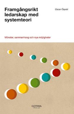 Framgångsrikt ledarskap med systemteori : mönster, sammanhang och nya möjligheter