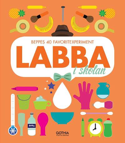 Labba i skolan : Beppes 40 favoritexperiment med koppling till läroplanen