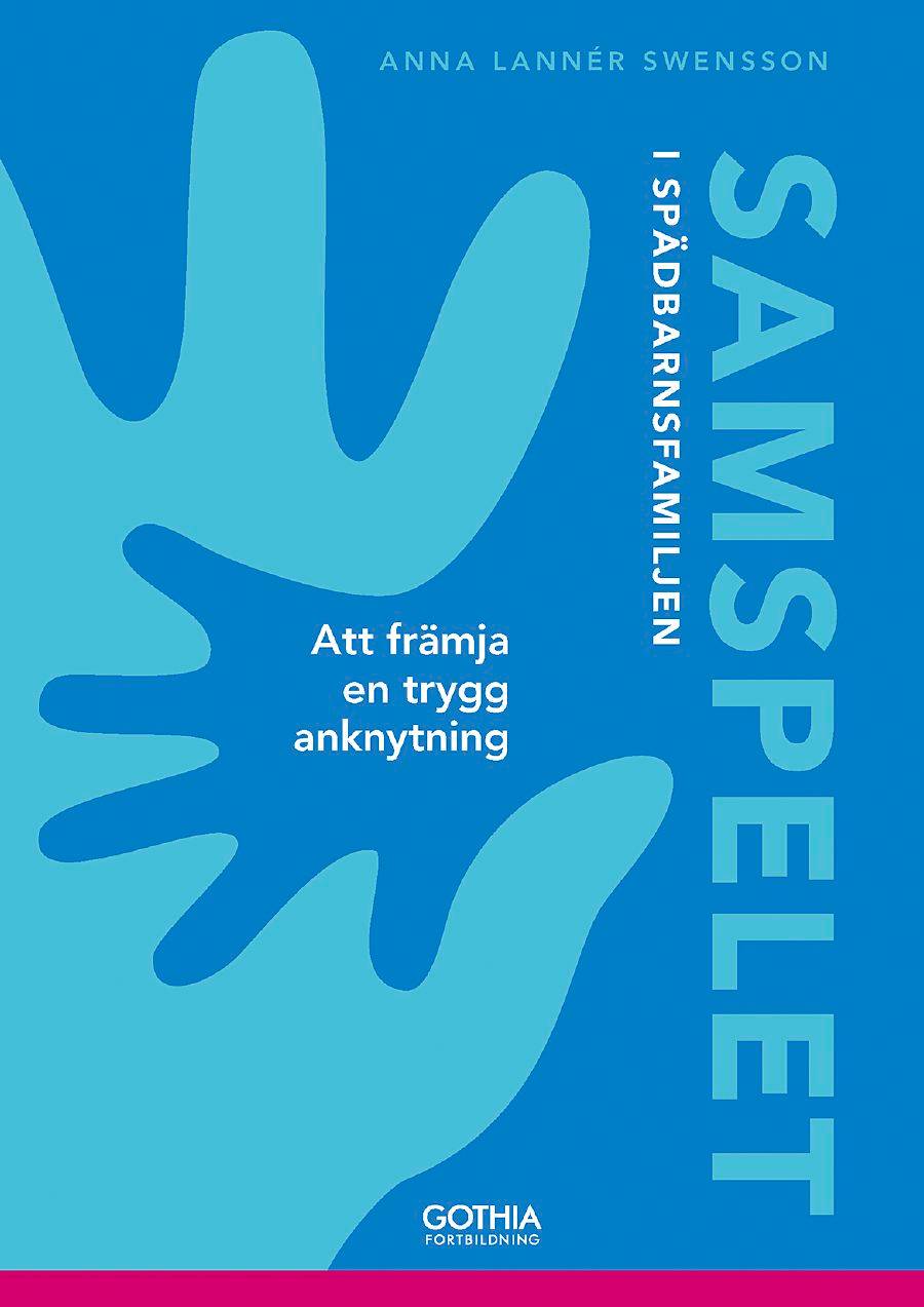 Samspelet i spädbarnsfamiljen : att främja en trygg anknytning