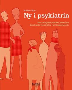 Ny i psykiatrin : våra vanligaste psykiska sjukdomar, bemötande, behandling, anhörigperspektiv