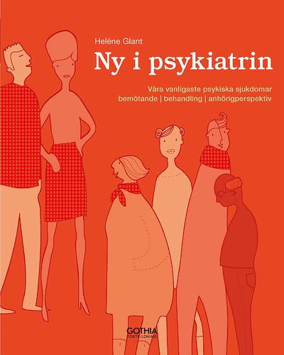Ny i psykiatrin : våra vanligaste psykiska sjukdomar, bemötande, behandling, anhörigperspektiv