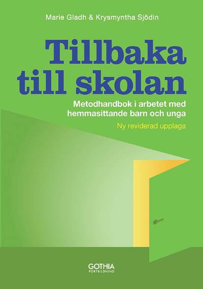 Tillbaka till skolan : metodhandbok i arbetet med hemmasittande barn och unga