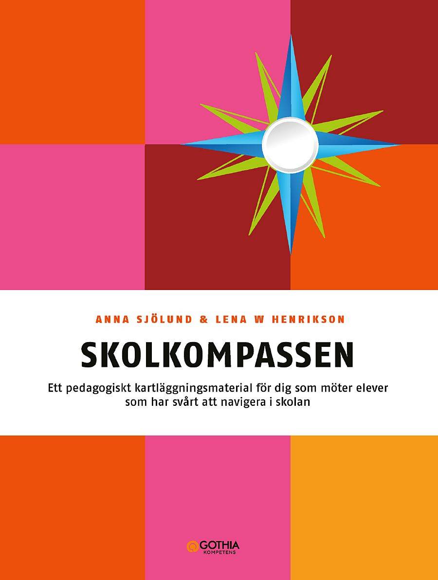 Skolkompassen : ett pedagogiskt kartläggningsmaterial för dig som möter elever som har svårt att navigera i skolan