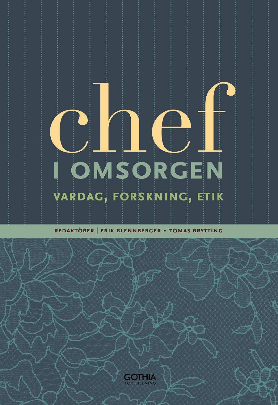 Chef i omsorgen : vardag, forskning, etik