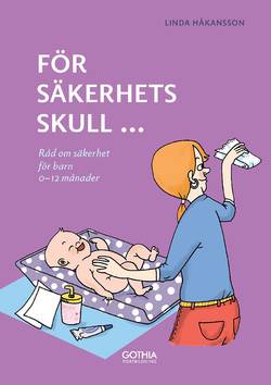 För säkerhets skull : råd om säkerhet för barn 0-12 månader