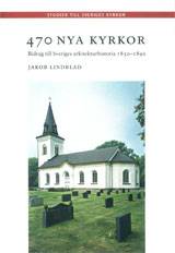 470 nya kyrkor : bidrag till Sveriges arkitekturhistoria 1850-1890