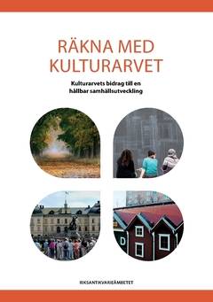 Räkna med kulturarvet : kulturarvets bidrag till en hållbar samhällsutveckling