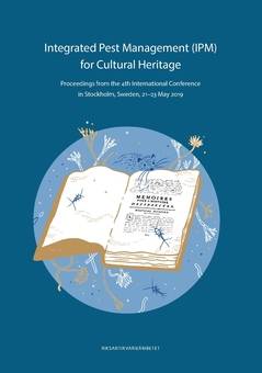Integrated pest management (IPM) for cultural heritage : proceedings from the 4th international Conference in Stockholm, Sweden, 21–23 May 2019