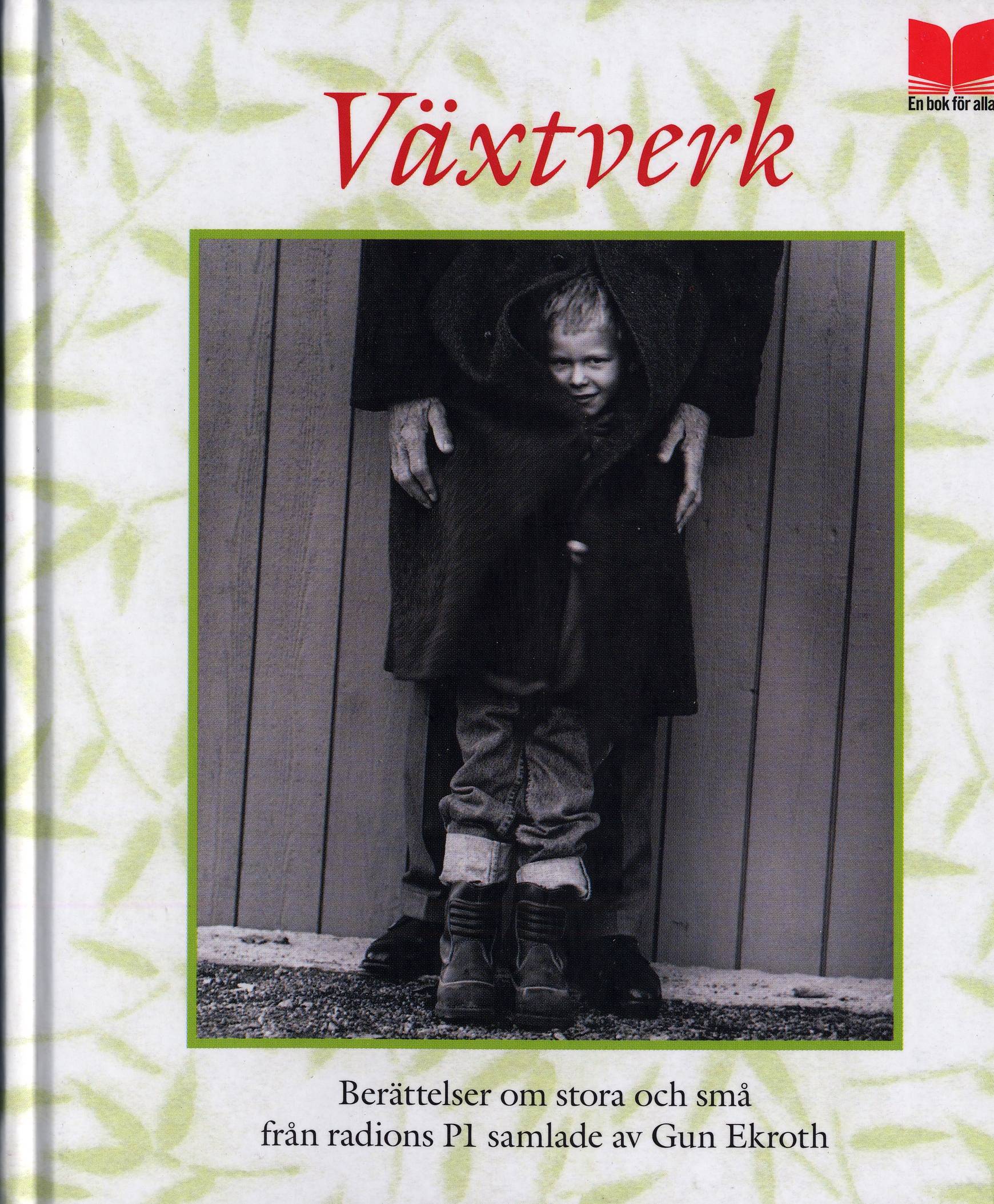 Växtverk : berättelser om stora och små från radions P1