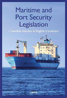 Maritime and port security legislation : Swedish statutes in english translation