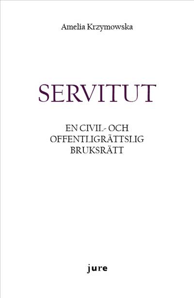 Servitut – En civil- och offentligrättslig bruksrätt