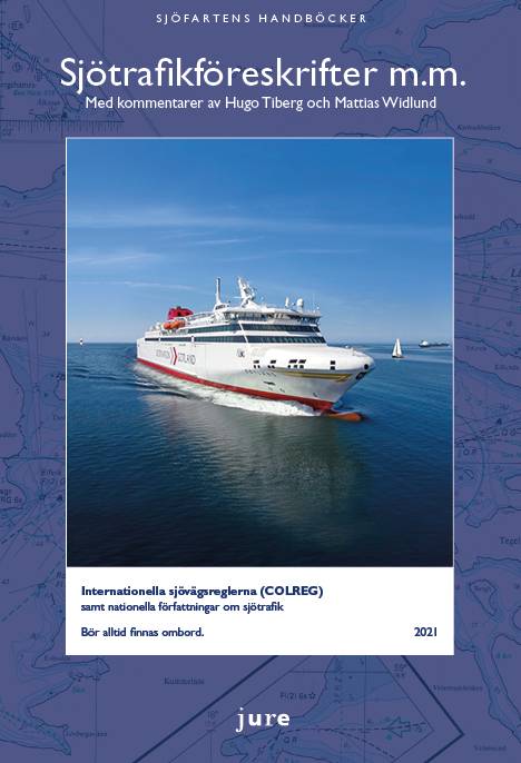 Sjötrafikföreskrifter m.m. 2021 – Internationella sjövägsreglerna (COLREG) samt nationella författningar om sjötrafik med kommentarer av Hugo Tiberg och Mattias Widlund