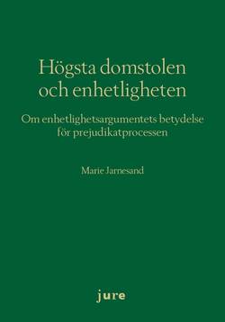 Högsta domstolen och enhetligheten : om enhetlighetsargumentets betydelse för prejudikatprocessen