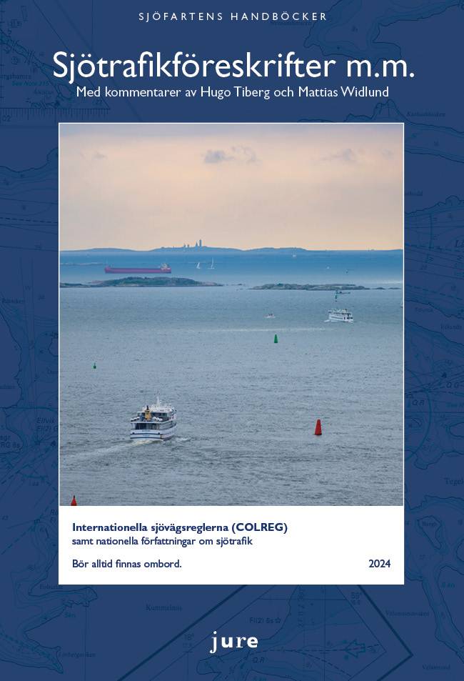 Sjötrafikföreskrifter m.m. 2024 – Internationella sjövägsreglerna (COLREG) samt nationella författningar om sjötrafik med kommentarer av Hugo Tiberg och Mattias Widlund