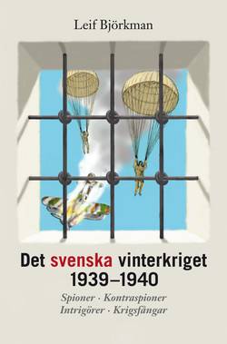 Det svenska vinterkriget 1939-1940 : Spioner, kontraspioner, intrigörer, krigsfångar