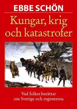 Kungar, krig och katastrofer : vår historia i sägen och tro