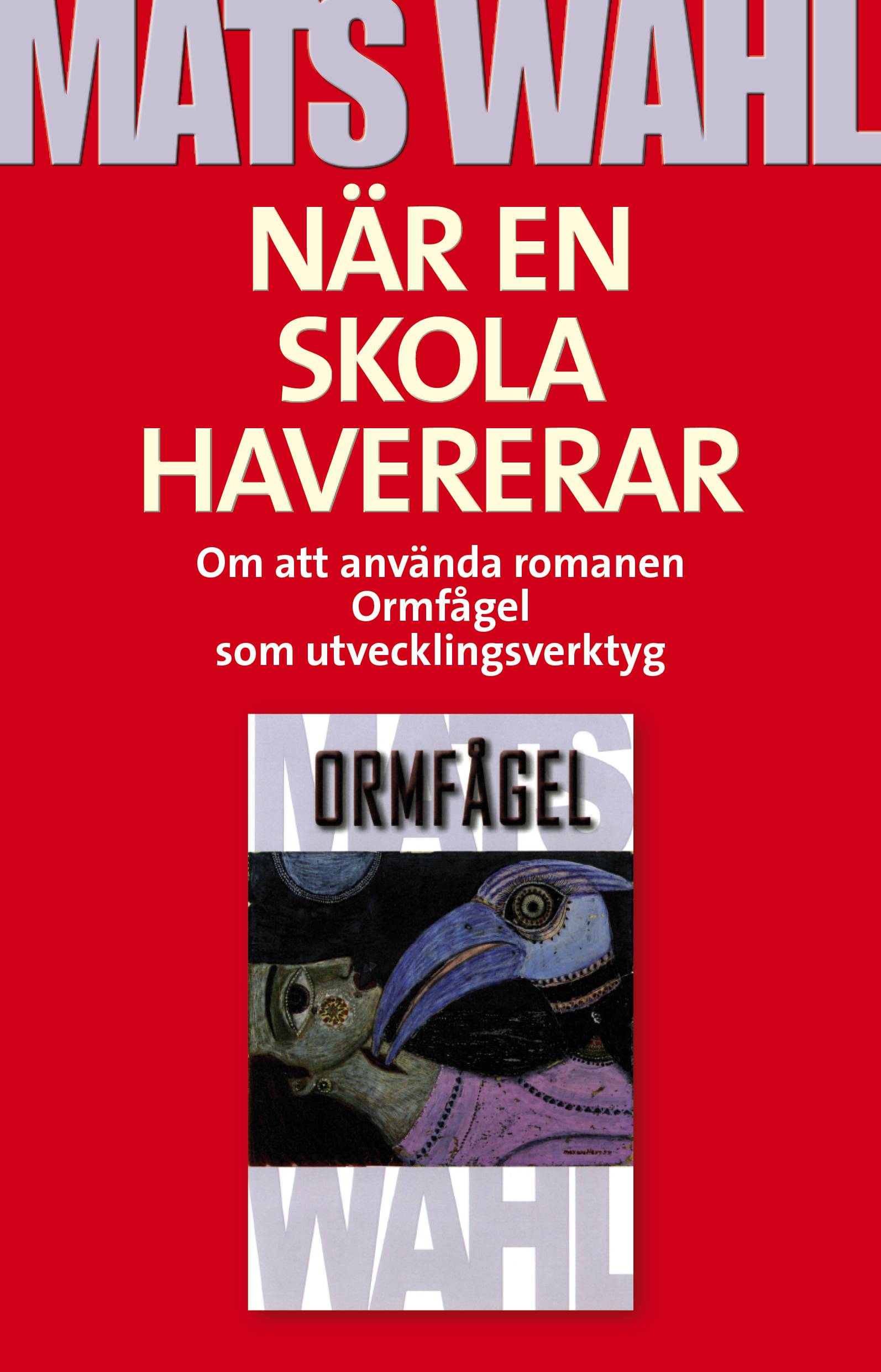 När en skola havererar : om att använda romanen Ormfågel som utvecklingsverktyg