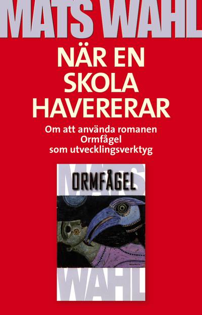 När en skola havererar : om att använda romanen Ormfågel som utvecklingsverktyg